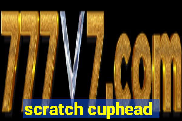 scratch cuphead